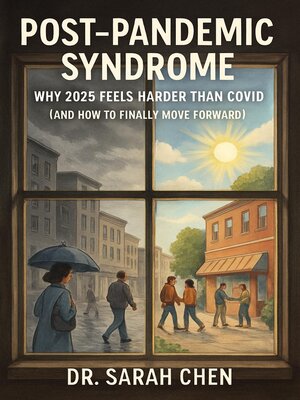 cover image of Post-Pandemic Syndrome Why 2025 Feels Harder Than COVID (And How to Finally Move Forward)